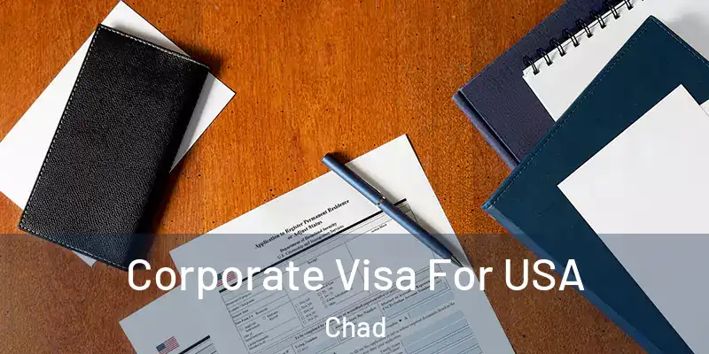  Corporate Visa For USA Chad
