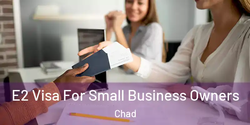  E2 Visa For Small Business Owners Chad
