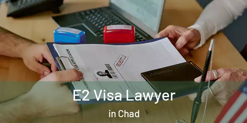  E2 Visa Lawyer in Chad