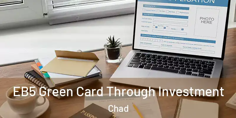  EB5 Green Card Through Investment Chad