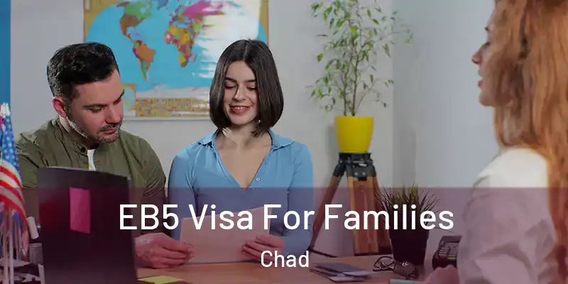  EB5 Visa For Families Chad