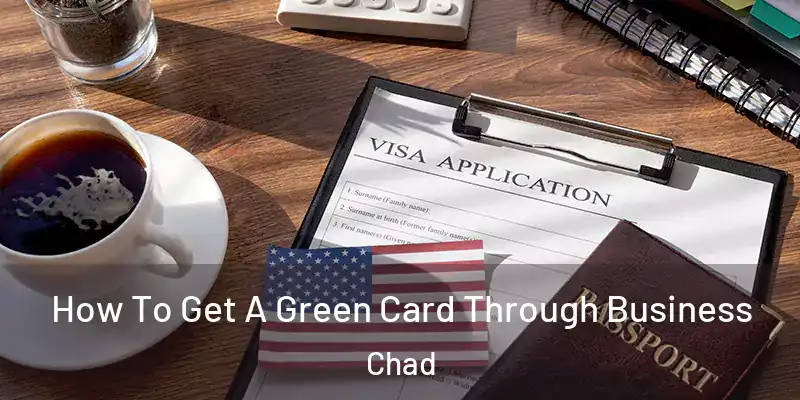  How To Get A Green Card Through Business Chad