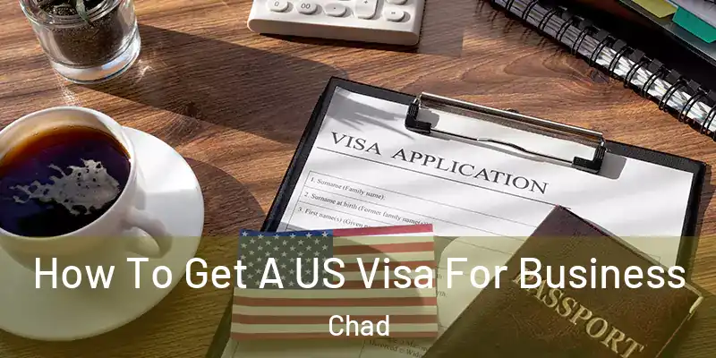  How To Get A US Visa For Business Chad