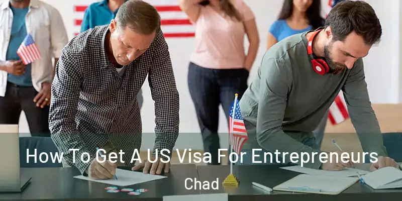  How To Get A US Visa For Entrepreneurs Chad