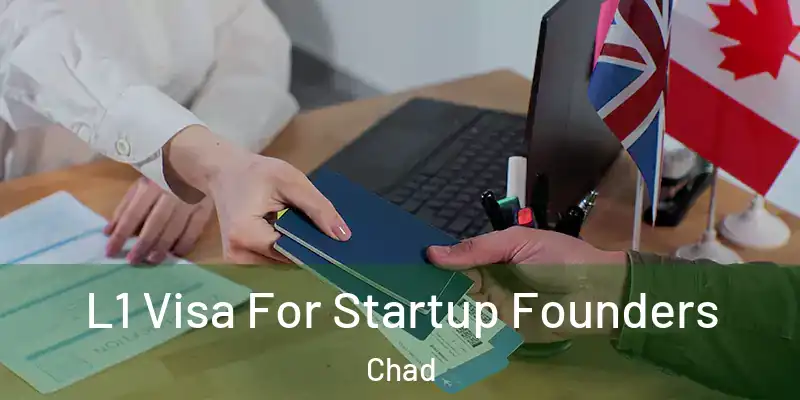 L1 Visa For Startup Founders Chad