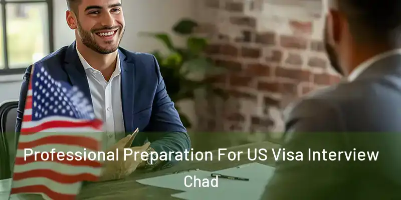  Professional Preparation For US Visa Interview Chad