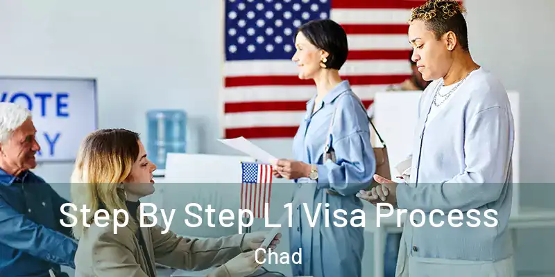  Step By Step L1 Visa Process Chad