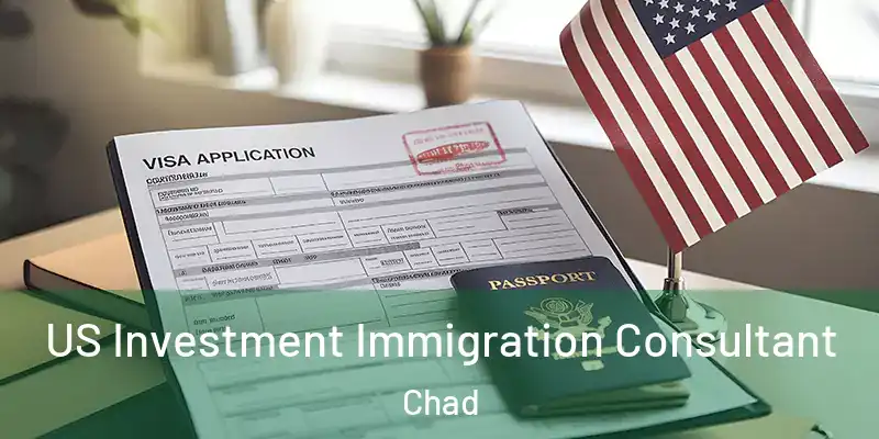  US Investment Immigration Consultant Chad