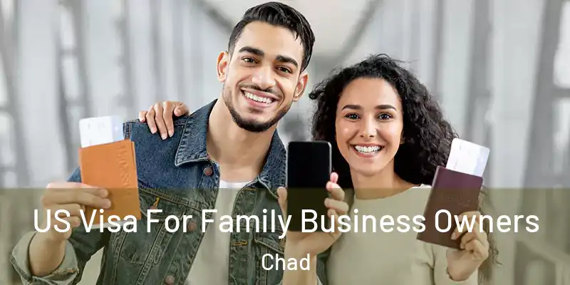  US Visa For Family Business Owners Chad
