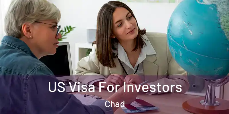  US Visa For Investors Chad