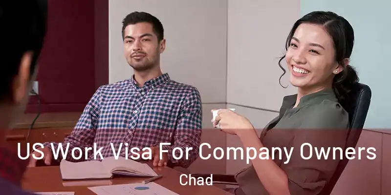  US Work Visa For Company Owners Chad