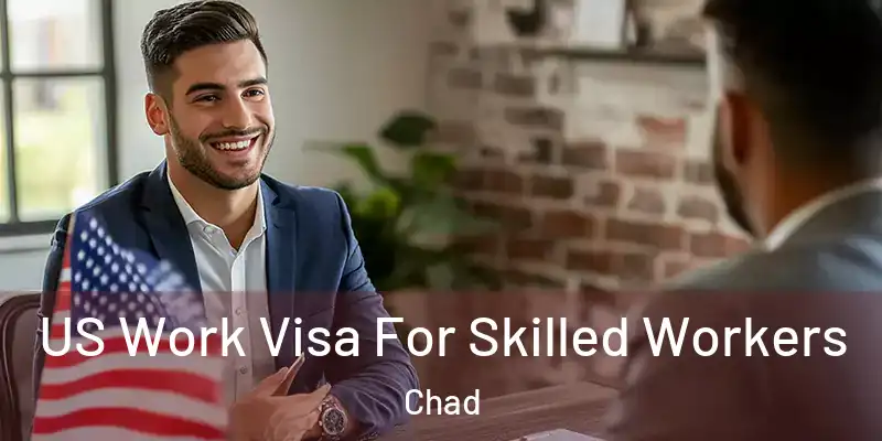 US Work Visa For Skilled Workers Chad