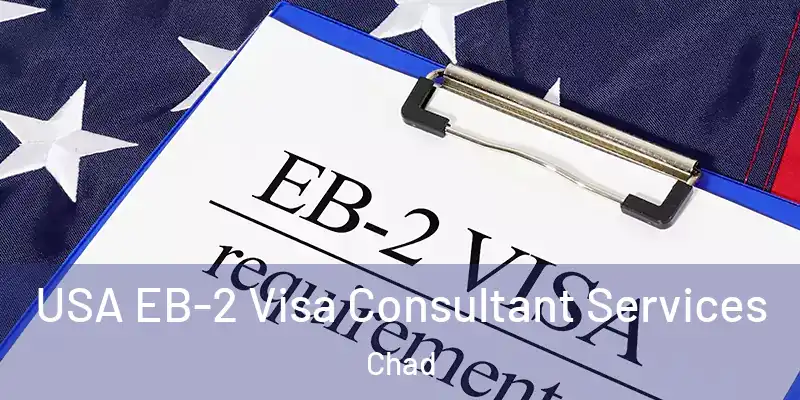  USA EB-2 Visa Consultant Services Chad